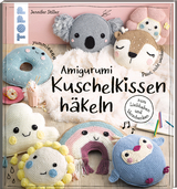 Amigurumi Kuschelkissen häkeln - Jennifer Stiller