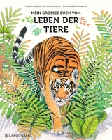 Mein großes Buch vom Leben der Tiere - Virginie Aladjidi