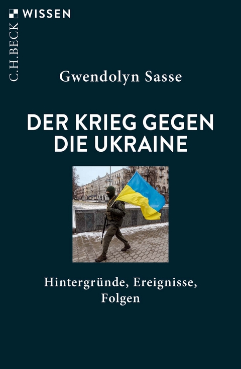 Der Krieg gegen die Ukraine - Gwendolyn Sasse