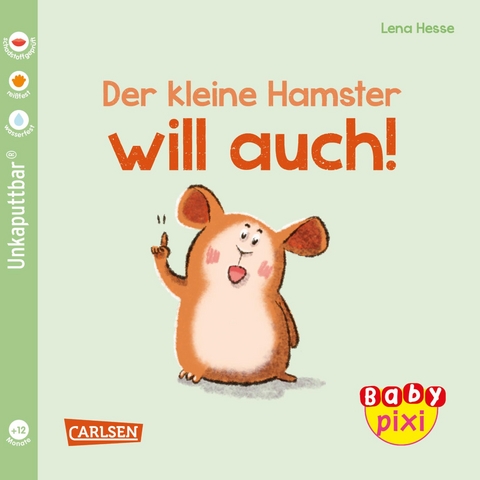 Baby Pixi (unkaputtbar) 112: Der kleine Hamster will auch - Maya Geis, Lena Hesse