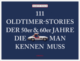 111 Oldtimer-Stories der 50er und 60er Jahre, die man kennen muss - Martin Nusch