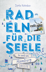 In und um Hamburg. Radeln für die Seele - Dörte Nohrden