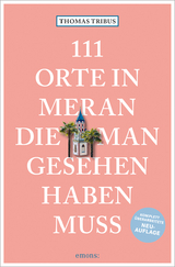 111 Orte in Meran, die man gesehen haben muss - Tribus, Thomas