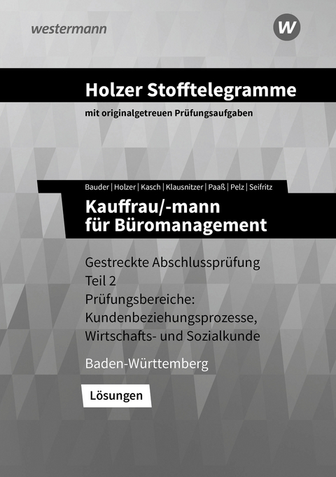 Holzer Stofftelegramme Baden-Württemberg – Kauffrau/-mann für Büromanagement - Markus Bauder, Volker Holzer, Ursula Kasch, Lars Klausnitzer, Thomas Paaß, Marianne Pelz, Christian Seifritz