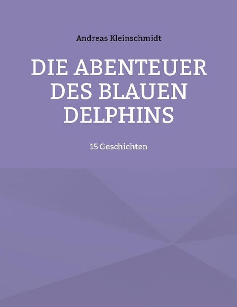 Die Abenteuer des blauen Delphins - Andreas Kleinschmidt