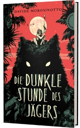 Die dunkle Stunde des Jägers - Davide Morosinotto