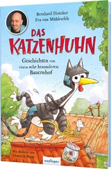 Das Katzenhuhn 1: Geschichten von einem sehr besonderen Bauernhof - Bernhard Hoëcker, Eva von Mühlenfels