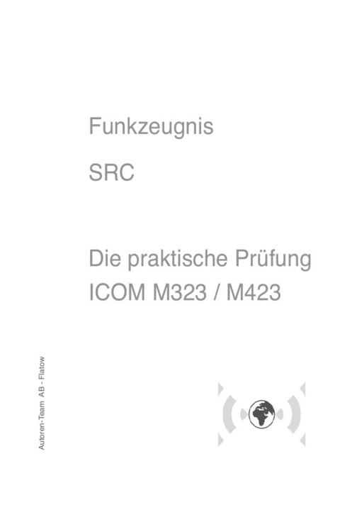 Funkzeugnisse - Die praktische Prüfung / Funkzeugnis SRC - Die praktische Prüfung ICOM M323 / M423 - Autoren-Team AB - Flatow