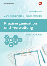 Praxisorganisation und -verwaltung für Zahnmedizinische Fachangestellte - Johannes Verhuven, Marina Spies, Uwe Hoffmann