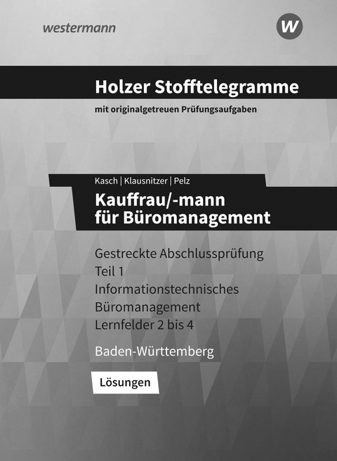 Holzer Stofftelegramme Baden-Württemberg – Kauffrau/-mann für Büromanagement - Ursula Kasch, Lars Klausnitzer, Marianne Pelz