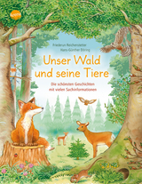 Unser Wald und seine Tiere. Die schönsten Geschichten mit vielen Sachinformationen - Friederun Reichenstetter