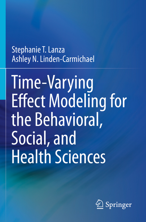 Time-Varying Effect Modeling for the Behavioral, Social, and Health Sciences - Stephanie T. Lanza, Ashley N. Linden-Carmichael