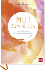 Mut zum Glück - Michaela Merten