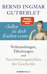 »Sollen sie doch Kuchen essen« - Bernd Ingmar Gutberlet