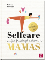 Selfcare für frischgebackene Mamas - Maike Köhler