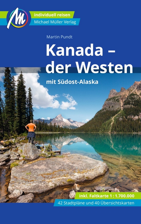 Kanada - der Westen mit Südost-Alaska Reiseführer Michael Müller Verlag - Martin Pundt