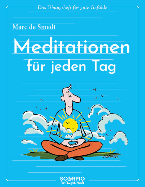 Das Übungsheft für gute Gefühle – Meditationen für jeden Tag - Marc de Smedt