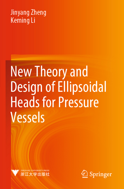 New Theory and Design of Ellipsoidal Heads for Pressure Vessels - Jinyang Zheng, Keming Li