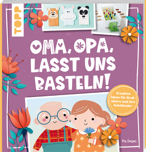 Oma, Opa, lasst uns basteln! - Pia Deges