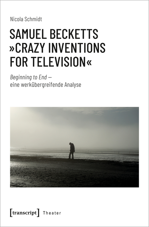 Samuel Becketts »Crazy Inventions for Television« - Nicola Schmidt