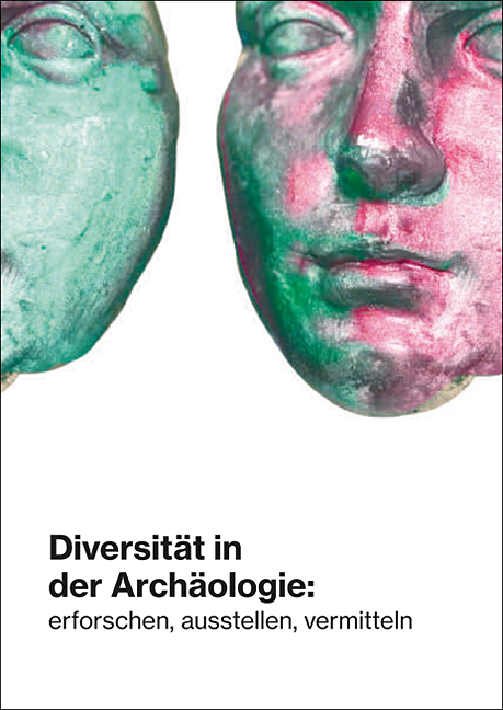 Diversität in der Archäologie: erforschen, ausstellen, vermitteln - 