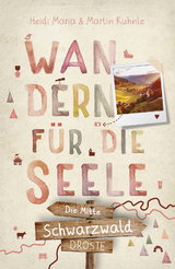 Schwarzwald - die Mitte. Wandern für die Seele - Martin Kuhnle, Heidi Maria Kuhnle