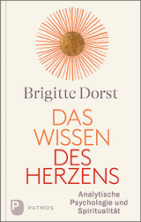 Das Wissen des Herzens - Brigitte Dorst