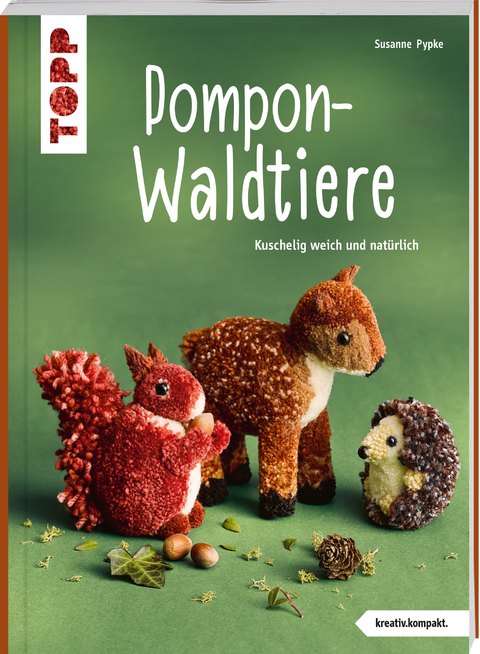 Pompon-Waldtiere (kreativ.kompakt). Kuschelig weich und natürlich - Susanne Pypke