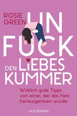 Unfuck den Liebeskummer - Rosie Green