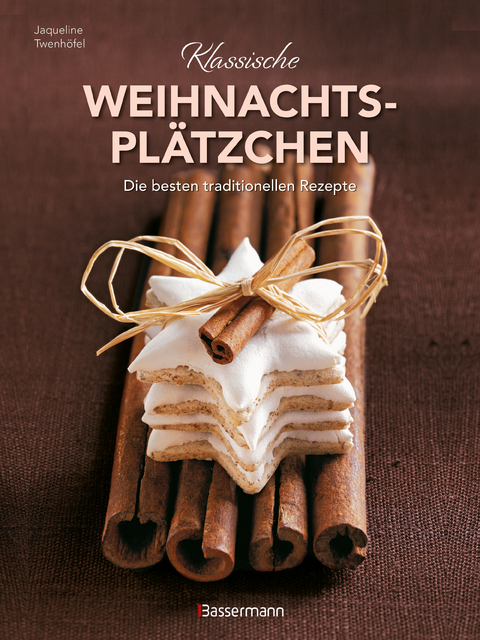 Klassische Weihnachtsplätzchen - Die besten traditionellen und regionalen Backrezepte - 