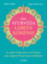 Der Ayurveda-Lebenskompass - Volker Mehl, Inga Heckmann