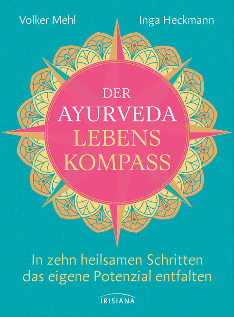 Der Ayurveda-Lebenskompass - Volker Mehl, Inga Heckmann