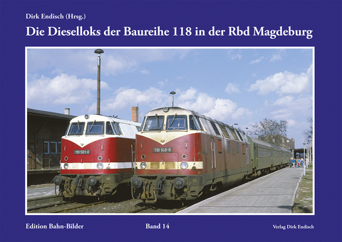 Die Dieselloks der Baureihe 118 in der Rbd Magdeburg - 