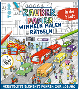 Zauberpapier Wimmeln Malen Rätseln - In der Stadt - Josephine Jones