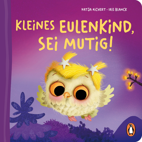 Kleines Eulenkind, sei mutig! - Katja Richert