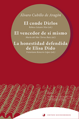 El conde Dirlos; El vencedor de sí mismo; La honestidad defendida de Elisa Dido, reina y fundadora de Cartago - Álvaro Cubillo de Aragón