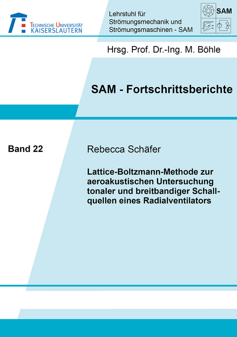 Lattice-Boltzmann-Methode zur aeroakustischen Untersuchung tonaler und breitbandiger Schallquellen eines Radialventilators - Rebecca Schäfer