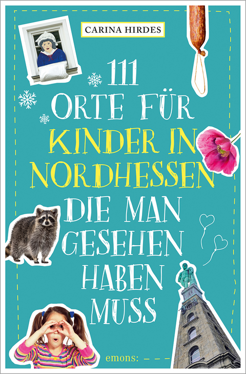 111 Orte für Kinder in Nordhessen, die man gesehen haben muss - Carina Hirdes