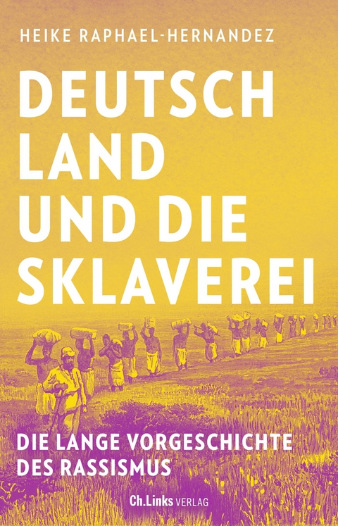 Deutschland und die Sklaverei - Heike Raphael-Hernandez