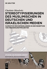Stereotypisierungen des Muslimischen in deutschen und israelischen Medien - Charlotte Misselwitz