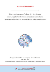 Untersuchung zum Einfluss der Applikation eines pegylierten bovinen Granulozyten-Kolonie stimulierenden Faktors an Milchkühe auf das Kolostrum - Marina Tombergs