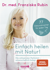 Einfach heilen mit Natur! - Rubin, Franziska