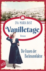 Vanilletage – Die Frauen der Backmanufaktur - Eva-Maria Bast