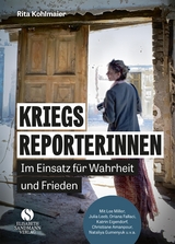 Kriegsreporterinnen – Im Einsatz für Wahrheit und Frieden - Rita Kohlmaier