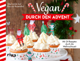 Vegan durch den Advent - Patrick Rosenthal, Stephanie Just