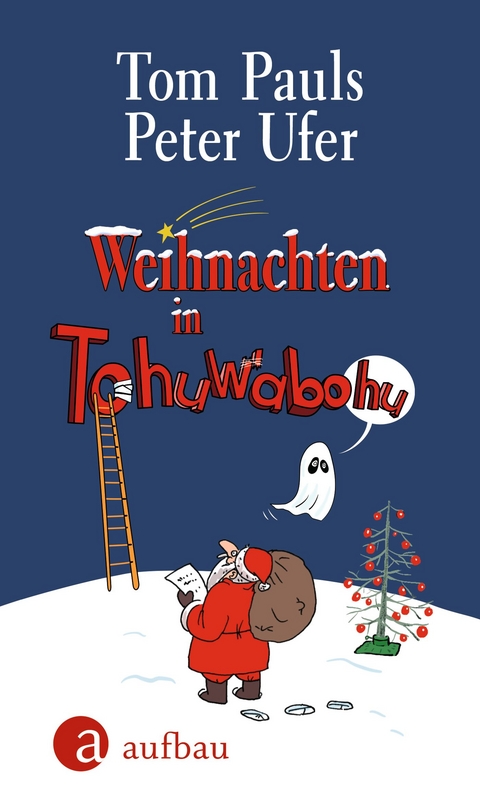 Weihnachten in Tohuwabohu - Tom Pauls, Peter Ufer