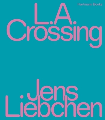 Jens Liebchen | L.A. Crossing - 
