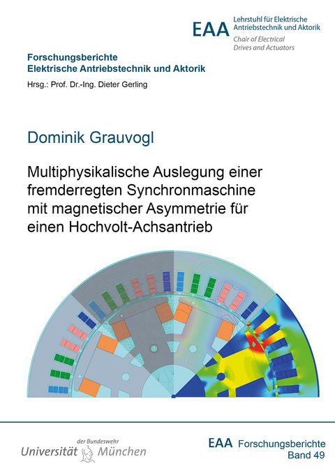 Multiphysikalische Auslegung einer fremderregten Synchronmaschine mit magnetischer Asymmetrie für einen Hochvolt-Achsantrieb - Dominik Grauvogl