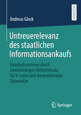 Untreuerelevanz des staatlichen Informationsankaufs - Andreas Glock