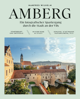 AMBERG – Ein fotografischer Spaziergang durch die Stadt an der Vils - Manfred Wilhelm